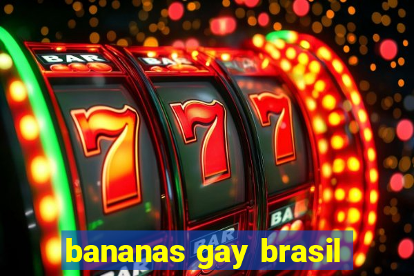 bananas gay brasil