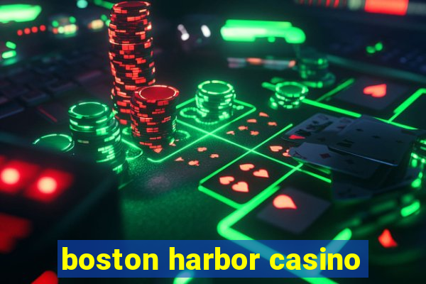 boston harbor casino