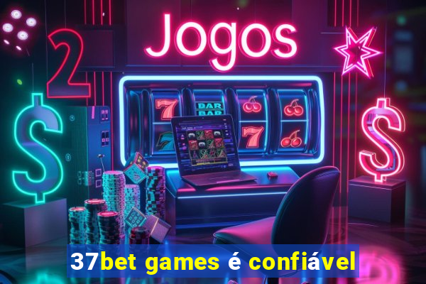 37bet games é confiável