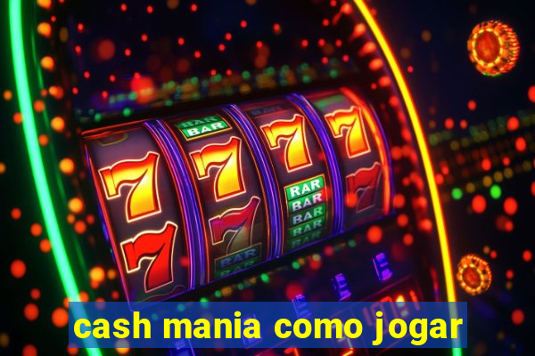 cash mania como jogar