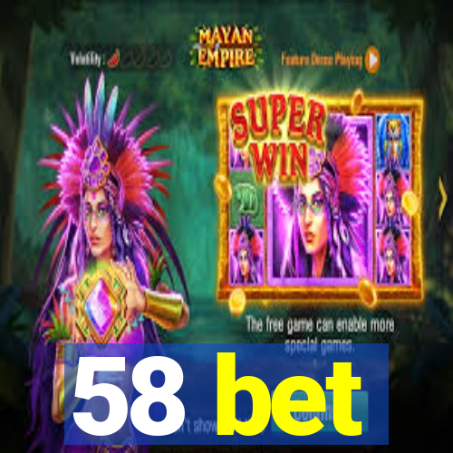 58 bet