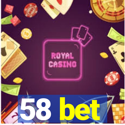 58 bet