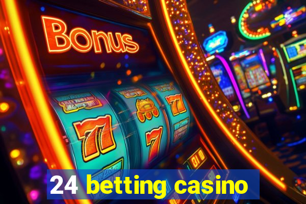 24 betting casino