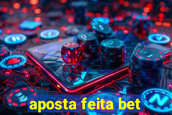 aposta feita bet