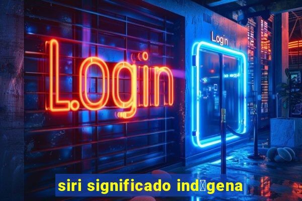 siri significado ind铆gena