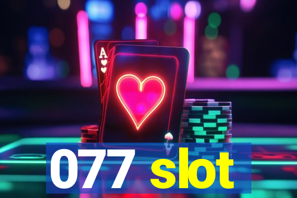 077 slot