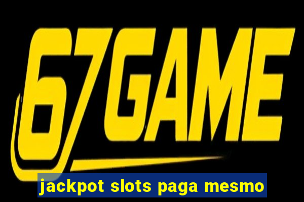 jackpot slots paga mesmo