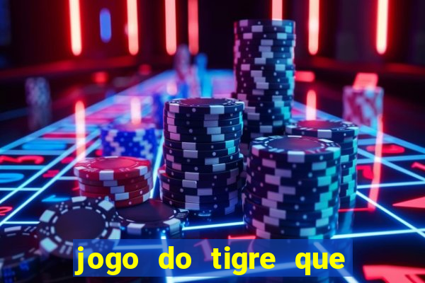 jogo do tigre que nao precisa depositar dinheiro