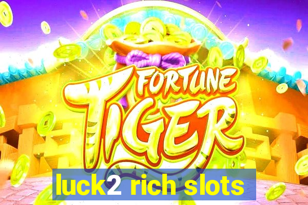 luck2 rich slots