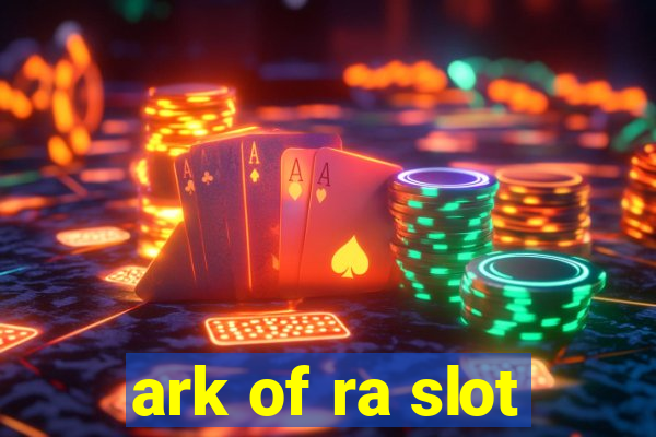 ark of ra slot