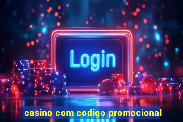 casino com codigo promocional