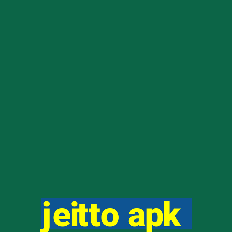 jeitto apk