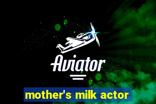 mother's milk actor