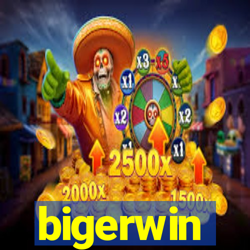 bigerwin