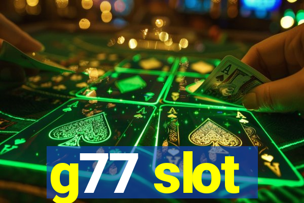 g77 slot