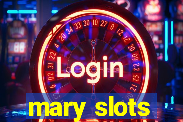 mary slots