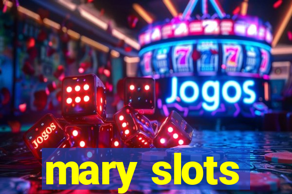 mary slots