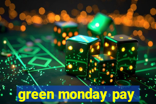 green monday pay