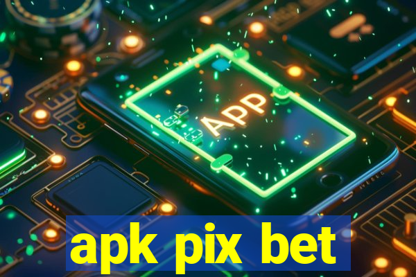 apk pix bet