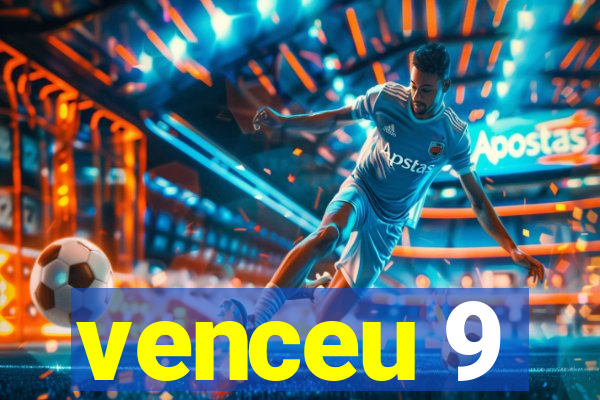 venceu 9