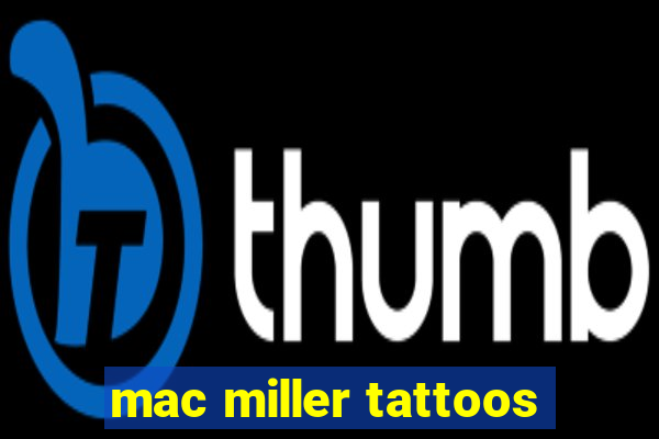 mac miller tattoos