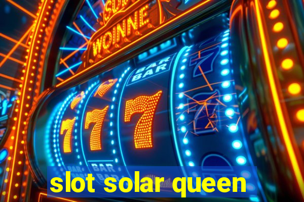 slot solar queen