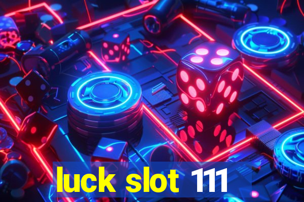 luck slot 111