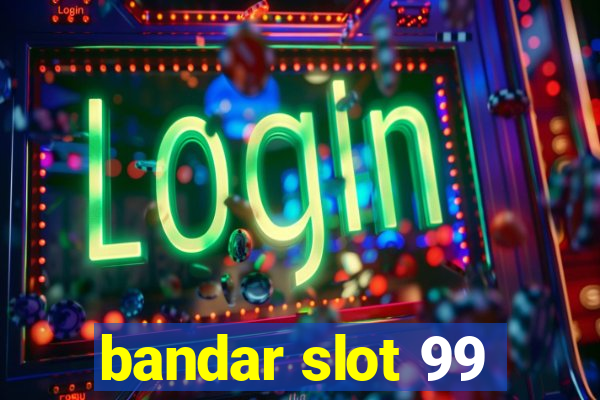 bandar slot 99