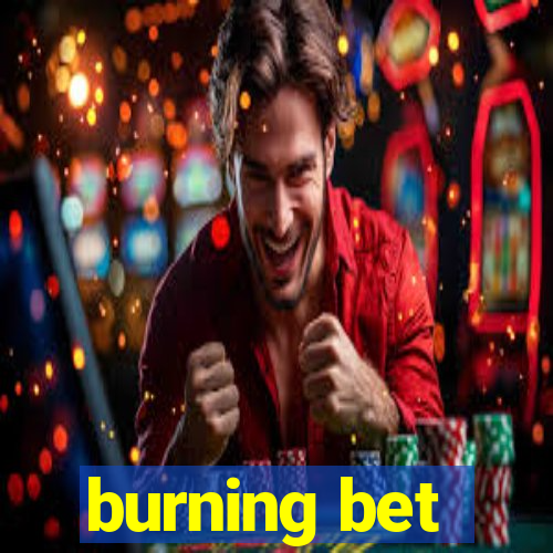 burning bet