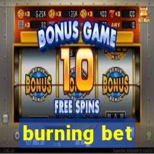 burning bet