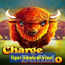 ligar central vivo