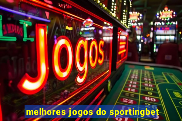 melhores jogos do sportingbet