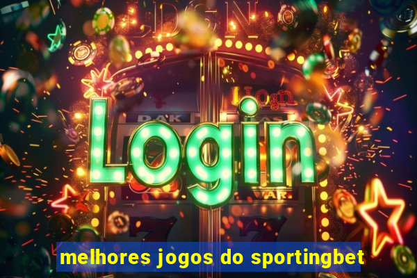 melhores jogos do sportingbet