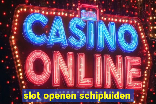 slot openen schipluiden