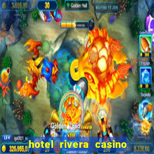 hotel rivera casino e resort