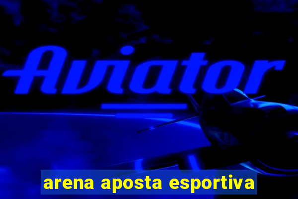 arena aposta esportiva