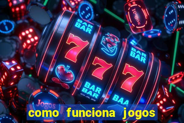 como funciona jogos de aposta