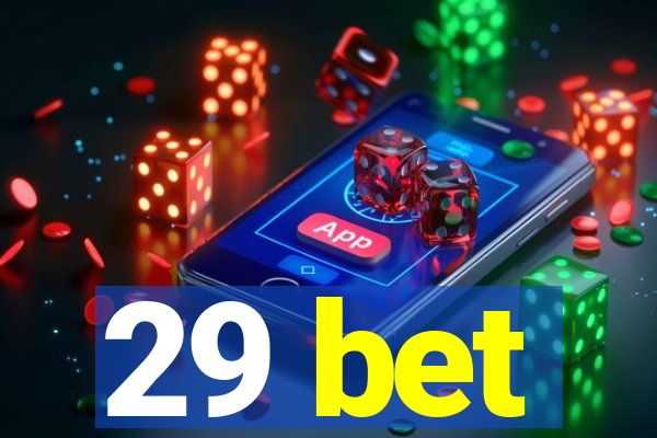 29 bet