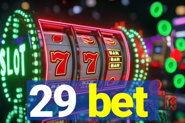 29 bet