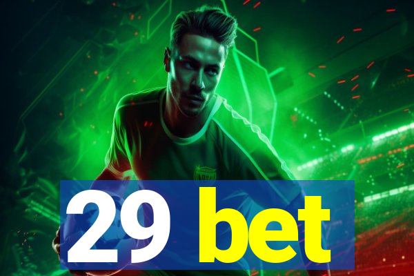 29 bet