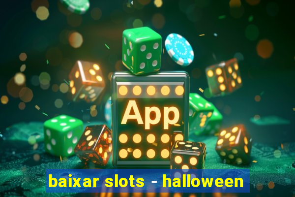 baixar slots - halloween