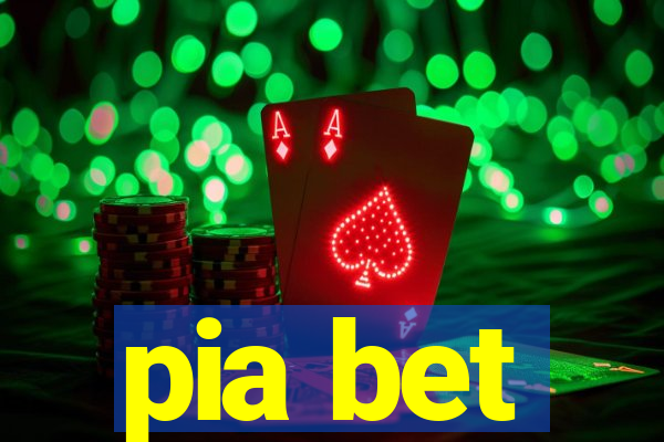 pia bet