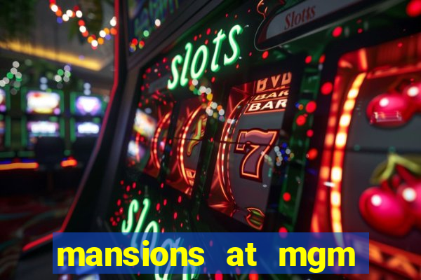 mansions at mgm hotel and casino