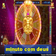 minuto com deus