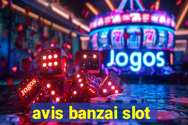 avis banzai slot