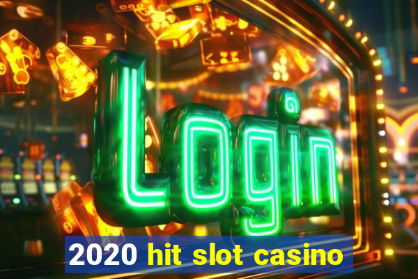 2020 hit slot casino