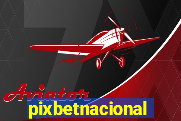 pixbetnacional