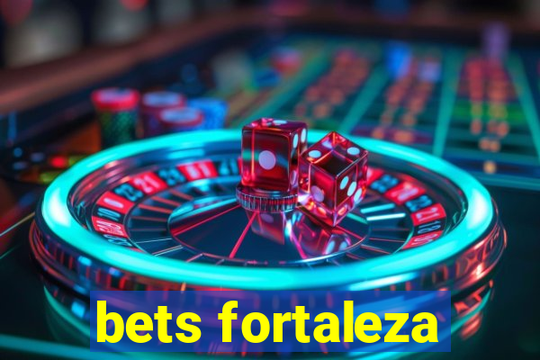 bets fortaleza