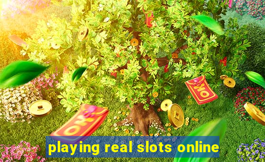 playing real slots online