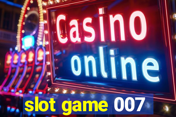 slot game 007